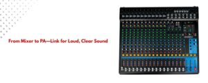 Connect the Mixer to the PA System 