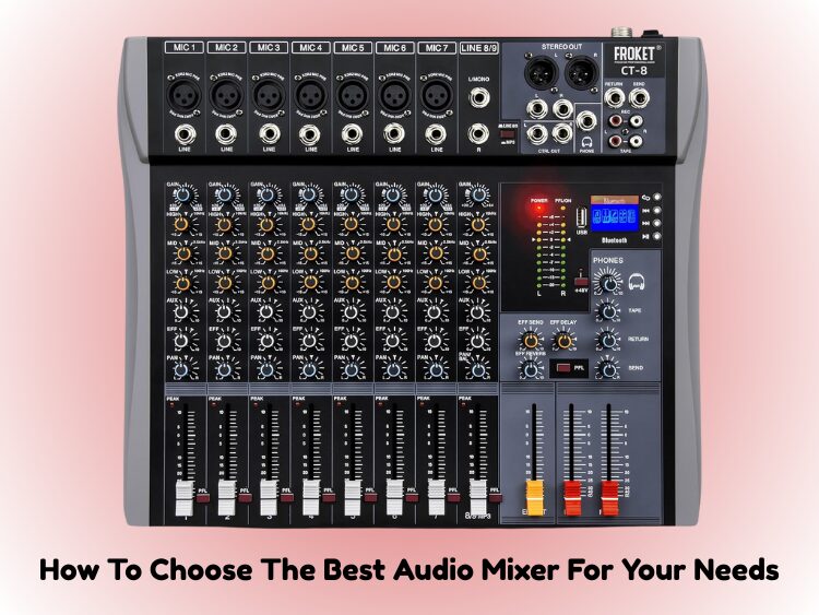 How To Choose The Best Audio Mixer For Your Needs