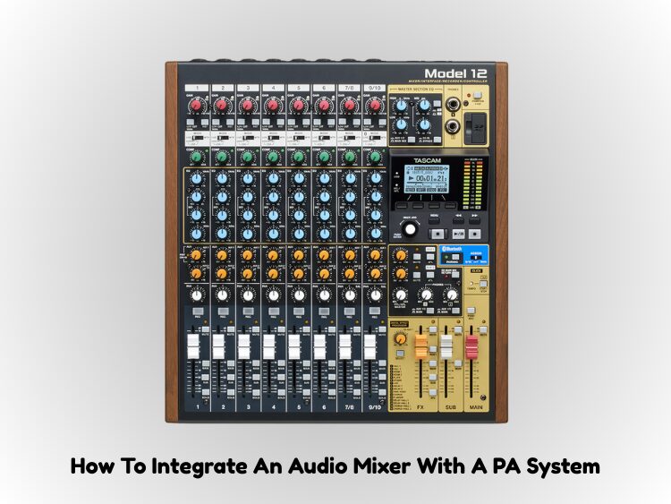 How To Integrate An Audio Mixer With A PA System
