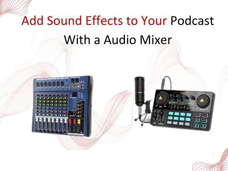 How to Add Sound Effects to Your Podcast Using a Mixer