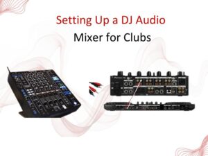 How to Set Up a DJ Mixer for Club Performances