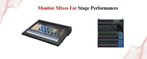 Monitor Mixes Matter More Than You Think