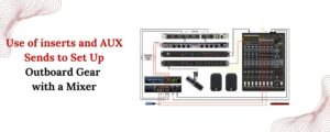Setting Up Outboard Gear with Your Mixer
