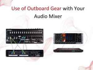 Using Outboard Gear with Your Audio Mixer A Beginner’s Guide