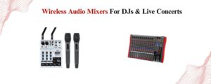 Who Should Consider a Wireless Mixer
