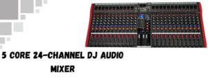 5 Core 24-Channel DJ Controller Audio Mixer – All-in-One DJ Hub
