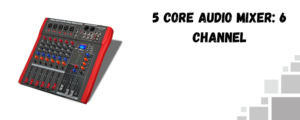 The image shows a 5-core 6-channel audio mixer