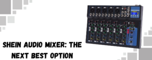  shows a Shein audio mixer