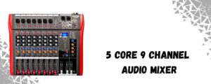 5 Core Professional 9-Channel Audio Mixer
