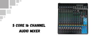 The image shows 5 core 16 channel mixer