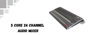 The image shows a 5-core 24-channel audio mixer
