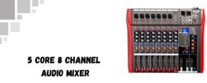 The image shows a 5 core 8 channel audio mixer
