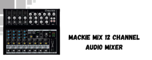 The image shows Mackie mix 12 channel audio mixer